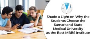 Shade a Light on Why the Students Choose the Samarkand State Medical University as the Best MBBS Institute