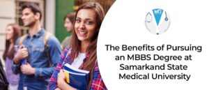 The Benefits of Pursuing an MBBS Degree at Samarkand State Medical University